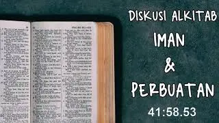 IMAN & PERBUATAN (DISKUSI ALKITAB) | PART2