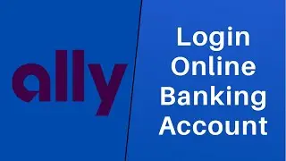 How to Login to Ally Bank | Sign In ally.com | Ally Online Banking