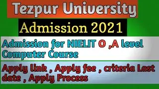 TEZPUR UNIVERSITY ADMISSION 2021 | NIELIT O & A LEVEL Computer Course | Last date Admission process