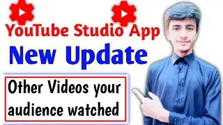 Youtube Studio New Update ||  Other Videos your audience watched