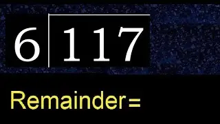 Divide 117 by 6 , remainder  . Division with 1 Digit Divisors . How to do