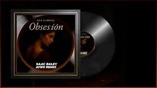 Ana Gabriel - Obsesión (Saac Baley Afro Remix)