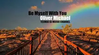 Oliver Michael - Be Myself With You