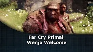 Far Cry Primal Wenja Welcome