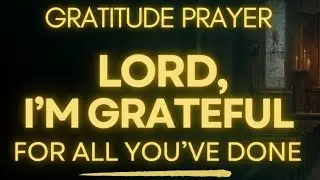 Prayer of Gratitude | Thank You God for Everything I Have