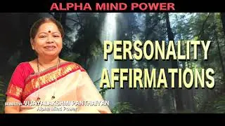 PERSONALITY AFFIRMATIONS /Srimatha's voice / listen every day! /Alpha Mind Power(Ph: 6379691989)