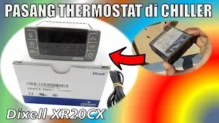 MEMASANG THERMOSTAT DIXELL XR20CX PADA CHILLER