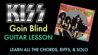 Goin Blind KISS Guitar Lesson | Learn The Entire Song