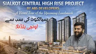 Sialkot Central High Rise Project by ABS Developers | A Visual Tour of the Upcoming Landmark