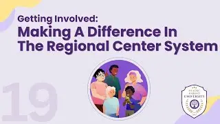 Getting Involved: Making a Difference in the Regional Center System (Parent University)
