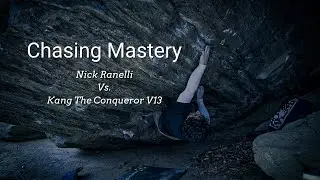 Chasing Mastery: Nick Ranelli Vs. Kang The Conqueror V13/8B