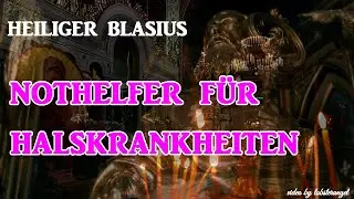 HEILIGER BLASIUS - Nothelfer für Halsleiden