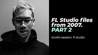 FL Studio files from 2007. To Trash or Save? Part 2