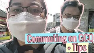 Commuting on GCQ + Tips