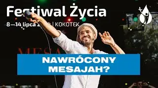 NAWR&Oacute;CONY MESAJAH? &bdquo;Gdyby nie najwyższy Pan, nie byłoby mnie tutaj&rdquo; | Festiwal Życia 2024