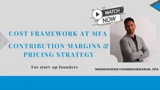 Cost Framework at MFA| Contribution Margin & Pricing Strategy| MFA| Madhu
