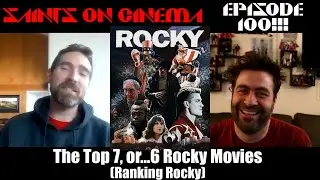 EPISODE 100!!! SoC: Top 7 Rocky Movies!!! (Ranking the Rocky movies)