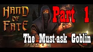 Lets Play: Hand Of Fate Part 1 (The Must-ask Goblin)