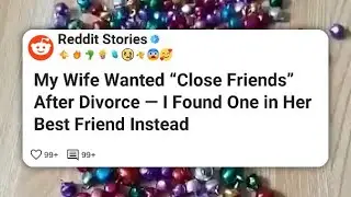 My Wife Wanted “Close Friends” After Divorce — I Found One in Her Best Friend Instead  #reddit 
