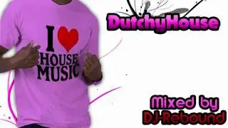 DutchyHouse - Mix 1 (Mixed By: DJ-R3BOUND)