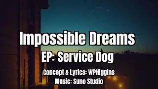 Cut 6: Impossible Dreams,  EP: Service Dog, Big Willie Music.