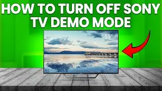 How To Turn Off Sony TV Demo Mode (How To Exit And Disable Sony TV Demo Mode)