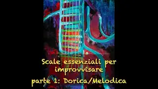 Scale essenziali per improvvisare (parte 1): Minore Dorica/Melodica