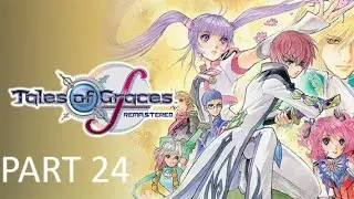 TALES OF GRACES F REMASTERED PART 24