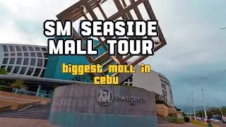SM SEASIDE MALL TOUR | THE BIGGEST MALL IN CEBU