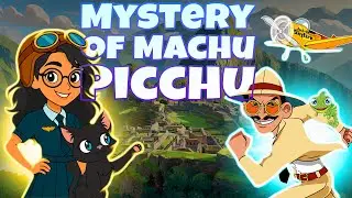 Mystery of Machu Picchu | Adventures with Ava and Friends