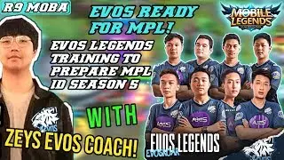 EVOS Legends Ready For MPL ID Season 5! Training With Coach Zeys - R9 MOBA Mobile Legends