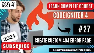 CodeIgniter 4 Tutorials in Hindi | Override 404 Page | Custom Page Not Found Page