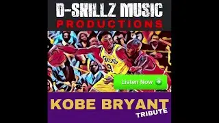 D-Skillz Music Productions pays tribute to Kobe and Gianna (Gigi) Bryant | DSKILLZMUSICTV