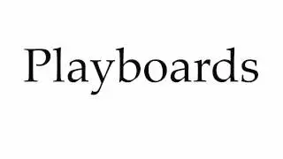 How to Pronounce Playboards
