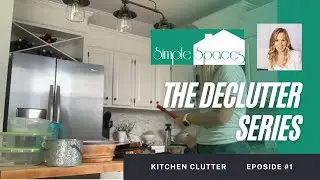 Declutter Your Home with Simple Spaces - Episode 1 of 3