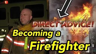 Those Interested in Becoming a Firefighter: MUST Watch!