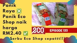 PANIK RAYA ❎ PANIK ECO SHOP NAIK HARGA RM2.40 ✅  | ECO SHOP HAUL | EPISODE 133 | MINNA'S HOME 🏘️