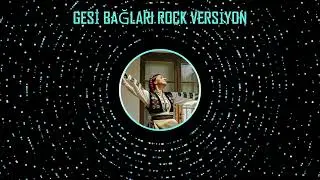 Gesi Bağları Rock Versiyon