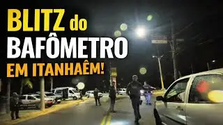 Passei na Blitz do Baf&ocirc;metro em Itanha&eacute;m 🚔 | Tens&atilde;o na Madrugada