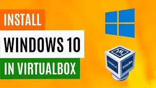 How to Install Windows 10 on VirtualBox | Easy Setup Tutorial