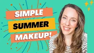Simple Summer Makeup! Look fresh and glowy as you hit the beach!