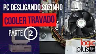 PC desligando sozinho - cooler travando - Parte 2