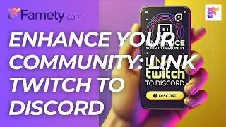 Enhance Your Community: Link Twitch to Discord | Famety