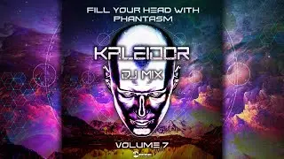 Fill Your Head With Phantasm vol.7 (continuous mix by Kaleidor) [Progressive & Full-On Psytrance]