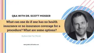 Q&A WITH DR. SCOTT MOSSER: Some options for those with no insurance or no coverage for a procedure