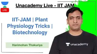 IIT-JAM | Plant Physiology Tricks | Biotechnology | Harimohan Thakuriya | JAM 2021 | Unacademy Live