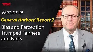 Episode 49 - General Harbord Report 2 - Bias and Perception Trumped Fairness and Facts