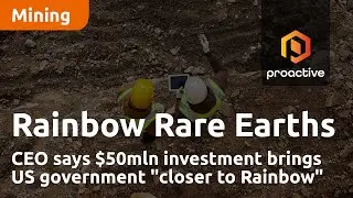 Rainbow Rare Earths CEO says $50mln investment brings US government 