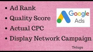 Ad Rank, Quality Score, Actual CPC | Display Network Campaign in Google Ads 2021 || Telugu