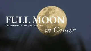 Full Wolf Moon in Cancer Guided Meditation